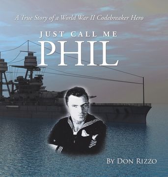 portada Just Call Me Phil: A True Story of a World War Ii Codebreaker Hero (in English)