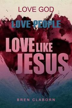 portada Love God. Love People. Love Like Jesus. (en Inglés)