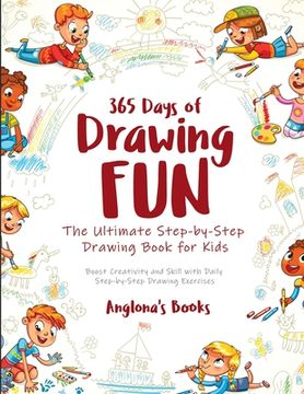 portada 365 Days of Drawing Fun: Boost Creativity and Skill with Daily Step-by-Step Drawing Exercises (en Inglés)