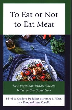 portada To Eat or Not To Eat Meat: How Vegetarian Dietary Choices Influence Our Social Lives (en Inglés)