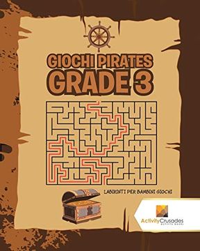 portada Giochi Pirates Grade 3: Labirinti per Bambini Giochi (en Italiano)