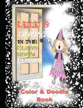 portada lulu's ghost in the classroom closet color and doodle book (en Inglés)