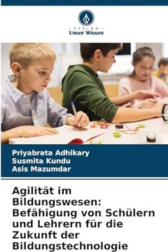 portada Agilität im Bildungswesen: Befähigung von Schülern und Lehrern für die Zukunft der Bildungstechnologie (en Alemán)