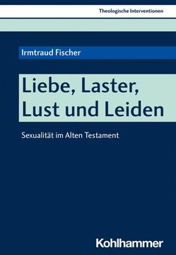 portada Liebe, Laster, Lust Und Leiden: Sexualitat Im Alten Testament (en Alemán)