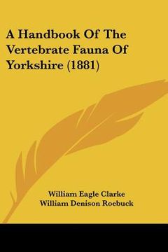 portada a handbook of the vertebrate fauna of yorkshire (1881)