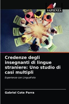 portada Credenze degli insegnanti di lingue straniere: Uno studio di casi multipli (in Italian)