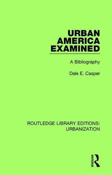 portada Urban America Examined: A Bibliography: 1 (Routledge Library Editions: Urbanization) (en Inglés)