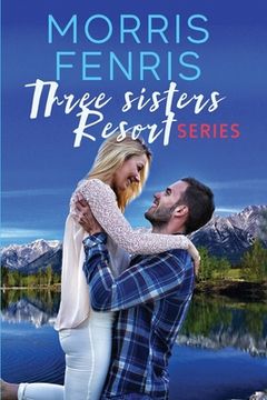 portada Three Sisters Resort Boxset: Sweet Small Town Happily Ever After Romance (en Inglés)
