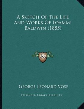 portada a sketch of the life and works of loammi baldwin (1885) (en Inglés)
