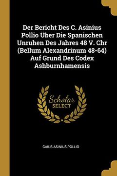 portada Der Bericht Des C. Asinius Pollio Über Die Spanischen Unruhen Des Jahres 48 V. Chr 
