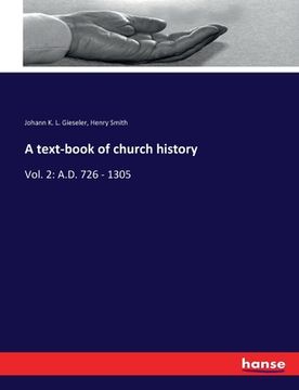 portada A text-book of church history: Vol. 2: A.D. 726 - 1305 (en Inglés)