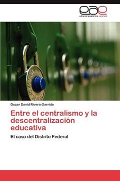 portada entre el centralismo y la descentralizaci n educativa (in Spanish)