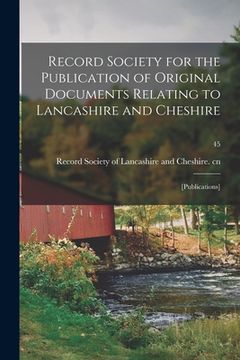 portada Record Society for the Publication of Original Documents Relating to Lancashire and Cheshire: [publications]; 45 (en Inglés)