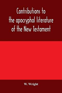 portada Contributions to the Apocryphal Literature of the new Testament, Collected and Edited From Syriac Manuscripts in the British Museum (en Inglés)