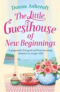 portada The Little Guesthouse of New Beginnings: A gorgeously feel-good and heart-warming romance to escape with