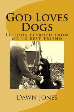 portada God Loves Dogs: Lessons learned from man's best friend (en Inglés)