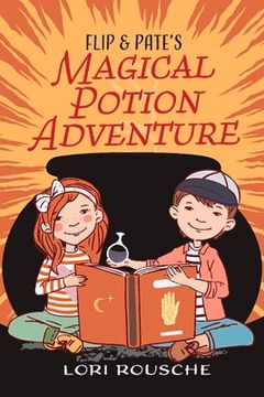 portada Flip and Pate's Magical Potion Adventure: Volume 1 (en Inglés)