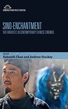 portada Sino-Enchantment: The Fantastic in Contemporary Chinese Cinemas (Edinburgh Studies in East Asian Film) (in English)