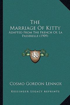 portada the marriage of kitty: adapted from the french of, la passerelle (1909) (en Inglés)