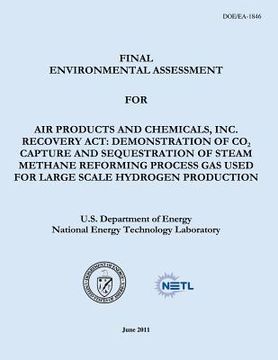 portada Final Environmental Assessment for Air Products and Chemicals, Inc. Recovery Act: Demonstration of CO2 Capture and Sequestration of Steam Methane Refo (in English)
