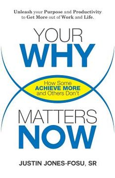 portada Your WHY Matters NOW: How Some Achieve More and Others Don't (en Inglés)