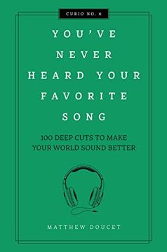 portada You'Ve Never Heard Your Favorite Song: 100 Deep Cuts to Make Your World Sound Better (Curios) 