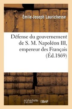 portada Defense Du Gouvernement de S. M. Napoleon III, Empereur Des Francais, Suivie D'Un Apercu (Histoire) (French Edition)