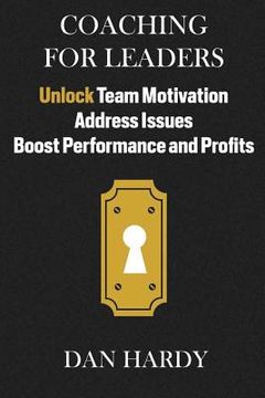 portada Coaching For Leaders: Unlock Team Motivation, Address Issues, Boost Performance and Profits (en Inglés)