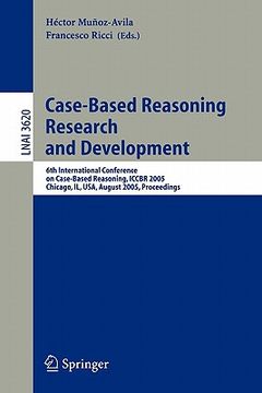 portada case-based reasoning research and development: 6th international conference on case-based reasoning, iccbr 2005, chicago, il, usa, august 23-26, 2005,