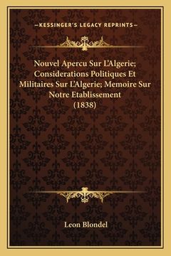 portada Nouvel Apercu Sur L'Algerie; Considerations Politiques Et Militaires Sur L'Algerie; Memoire Sur Notre Etablissement (1838) (en Francés)