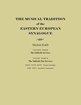 portada The Musical Tradition of the Eastern European Synagogue: Volume 3b: The Sabbath day Services (Judaic Traditions in Literature, Music, and Art) (in English)