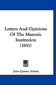 portada letters and opinions of the masonic institution (1851) (en Inglés)