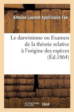 portada Le Darwinisme Ou Examen de la Théorie Relative À l'Origine Des Espèces (en Francés)