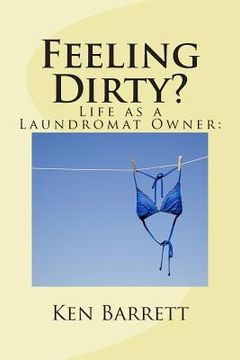portada Feeling Dirty?: Life As A Laundromat Owner (en Inglés)