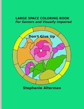 portada Large Space Coloring Book: For Seniors and Visually Impaired - Don't Give Up