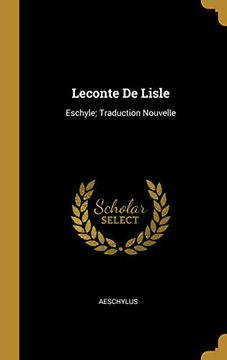 portada LeConte de Lisle: Eschyle; Traduction Nouvelle (en Francés)