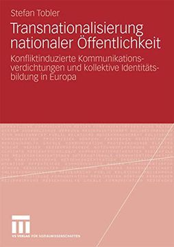 portada Transnationalisierung Nationaler Öffentlichkeit: Konfliktinduzierte Kommunikationsverdichtungen und Kollektive Identitätsbildung in Europa (en Alemán)