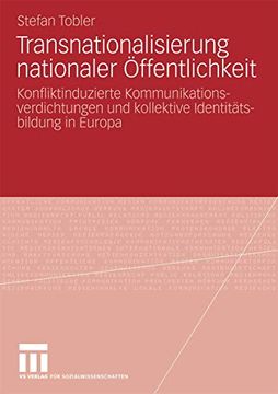 portada Transnationalisierung Nationaler Öffentlichkeit: Konfliktinduzierte Kommunikationsverdichtungen und Kollektive Identitätsbildung in Europa (in German)