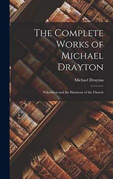 portada The Complete Works of Michael Drayton: Polyolbion and the Harmony of the Church