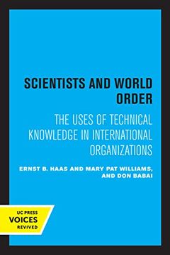 portada Scientists and World Order: The Uses of Technical Knowledge in International Organizations (en Inglés)