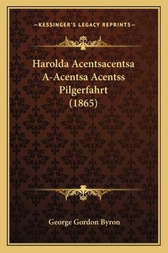 portada Harolda Acentsacentsa A-Acentsa Acentss Pilgerfahrt (1865) (in German)