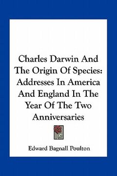 portada charles darwin and the origin of species: addresses in america and england in the year of the two anniversaries (en Inglés)