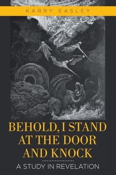 portada Behold, I Stand at the Door and Knock: A Study in Revelation