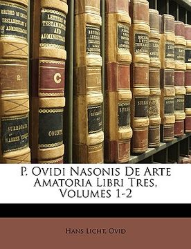portada P. Ovidi Nasonis de Arte Amatoria Libri Tres, Volumes 1-2 (en Italiano)