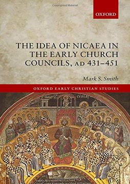 portada The Idea of Nicaea in the Early Church Councils, ad 431-451 (Oxford Early Christian Studies) (en Inglés)