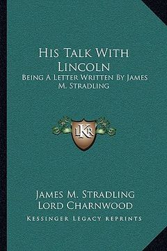 portada his talk with lincoln: being a letter written by james m. stradling (in English)