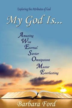 portada My God Is...: Exploring the Attributes of God (en Inglés)
