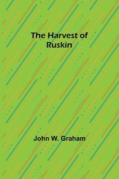 portada The Harvest of Ruskin (in English)