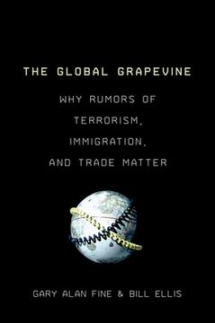portada the global grapevine: why rumors of terrorism, immigration, and trade matter (en Inglés)