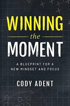 portada Winning the Moment: A Blueprint for a new Mindset and Focus (en Inglés)